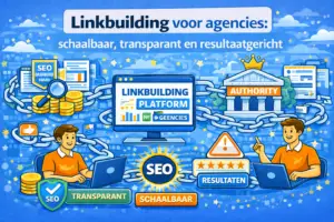 Linkbuilding voor agencies schaalbaar, transparant en resultaatgericht